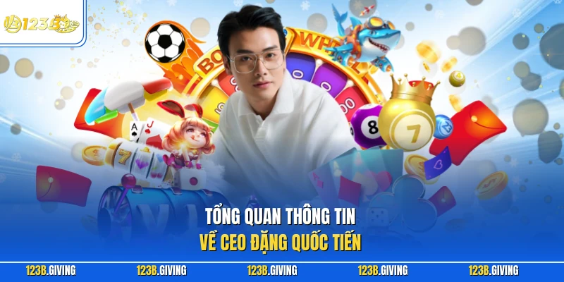 Tổng quan thông tin về CEO Đặng Quốc Tiến