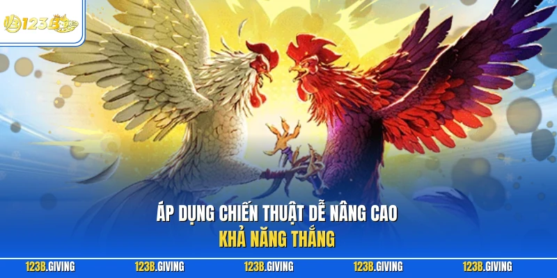 Áp dụng chiến thuật dễ nâng cao khả năng thắng