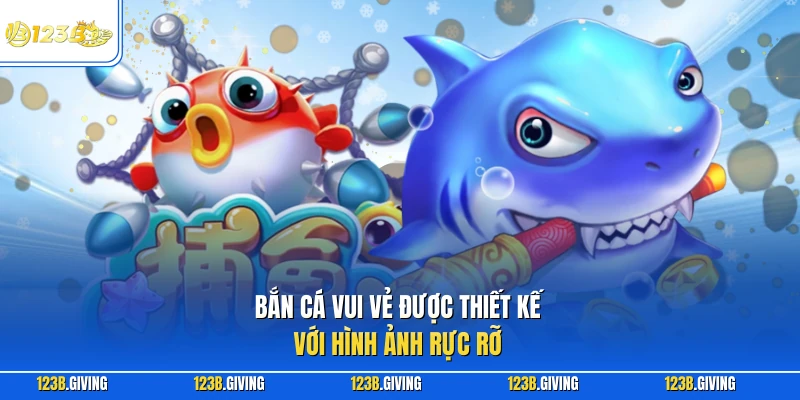 Bắn cá vui vẻ được thiết kế với hình ảnh rực rỡ