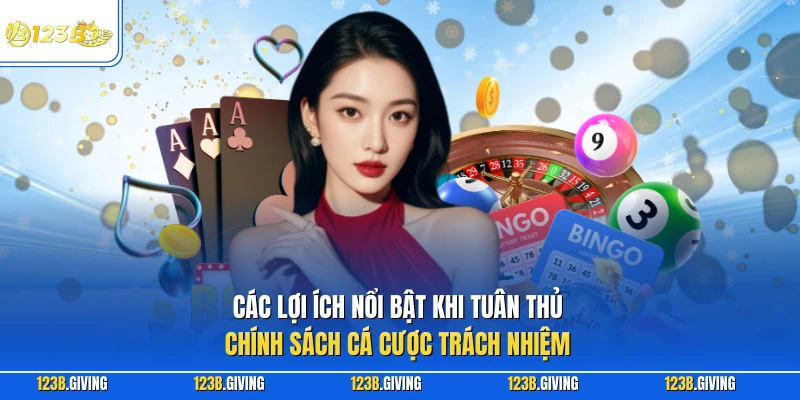 Các lợi ích nổi bật khi tuân thủ chính sách cá cược trách nhiệm