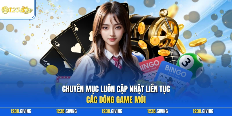 Chuyên mục luôn cập nhật liên tục các dòng game mới