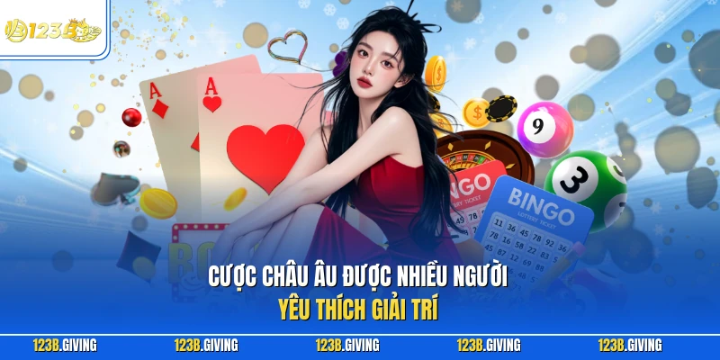 Cược châu âu được nhiều người yêu thích giải trí