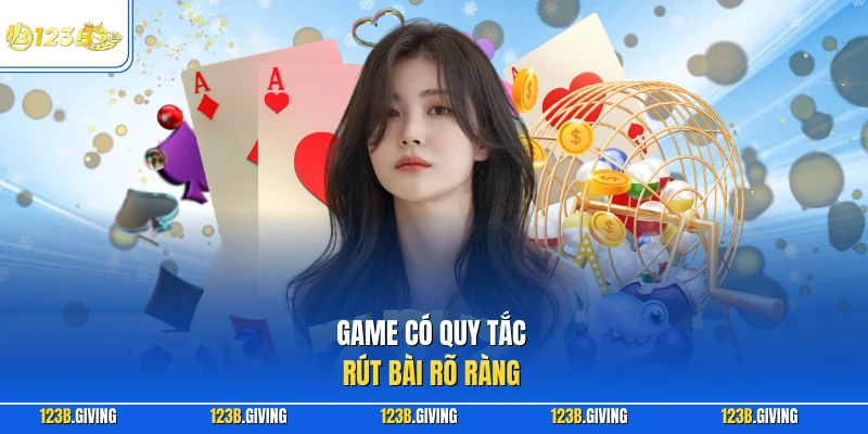 Game có quy tắc rút bài rõ ràng