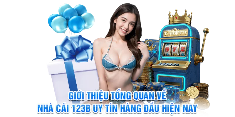 Giới thiệu tổng quan về nhà cái 123B uy tín hàng đầu hiện nay