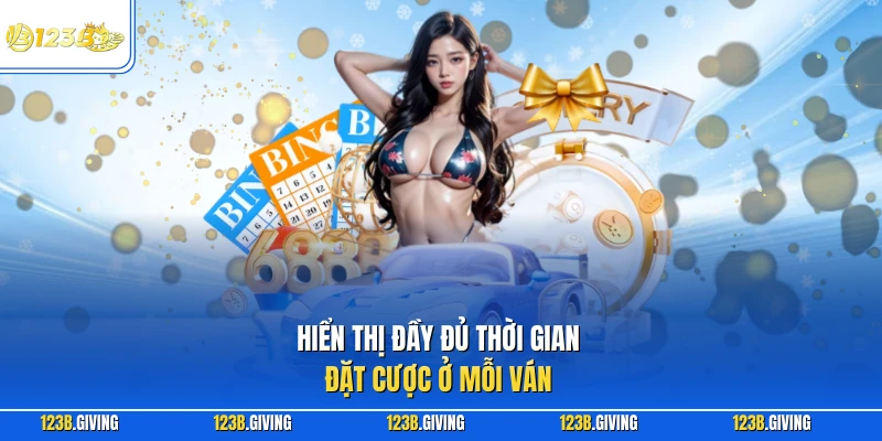Hiển thị đầy đủ thời gian đặt cược ở mỗi ván