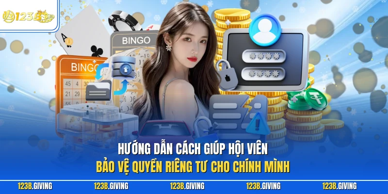 Hướng dẫn cách giúp hội viên bảo vệ quyền riêng tư cho chính mình