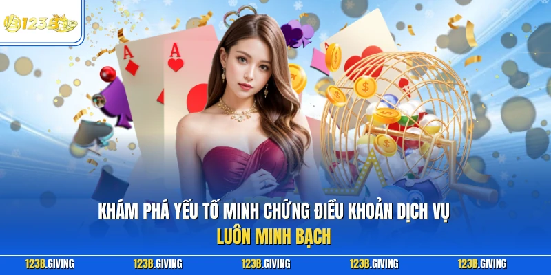 Khám phá yếu tố minh chứng điều khoản dịch vụ luôn minh bạch