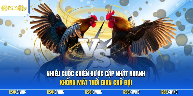 Nhiều cuộc chiến được cập nhật nhanh, không mất thời gian chờ đợi