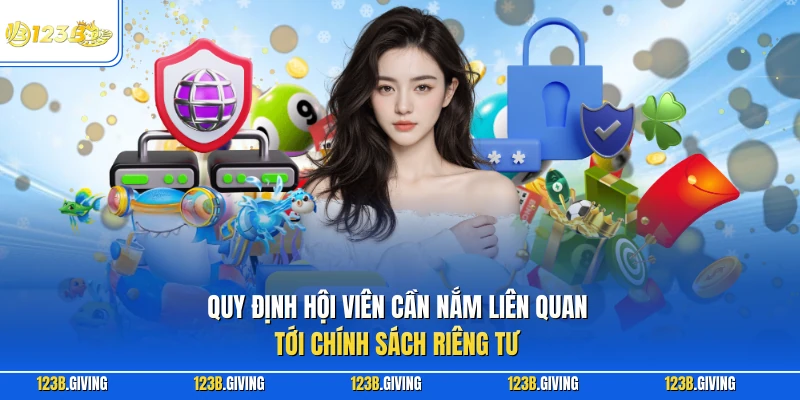 Quy định hội viên cần nắm liên quan tới chính sách riêng tư