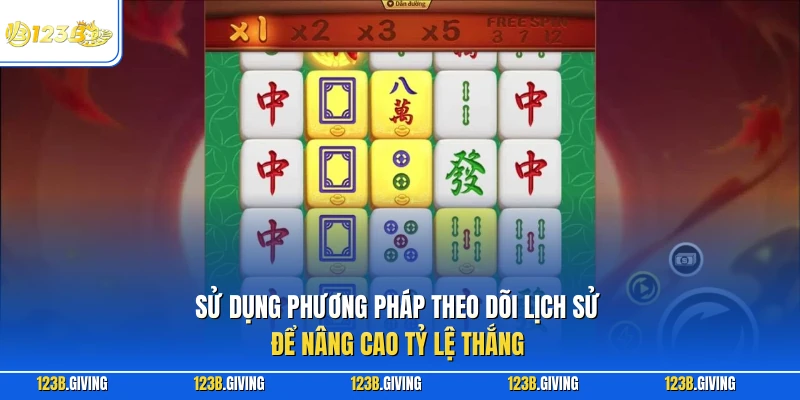Sử dụng phương pháp theo dõi lịch sử để nâng cao tỷ lệ thắng