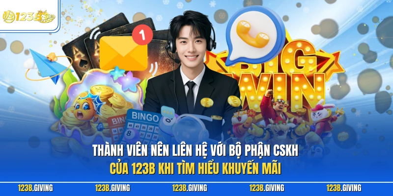 Thành viên nên liên hệ với bộ phận CSKH của 123B khi tìm hiểu khuyến mãi