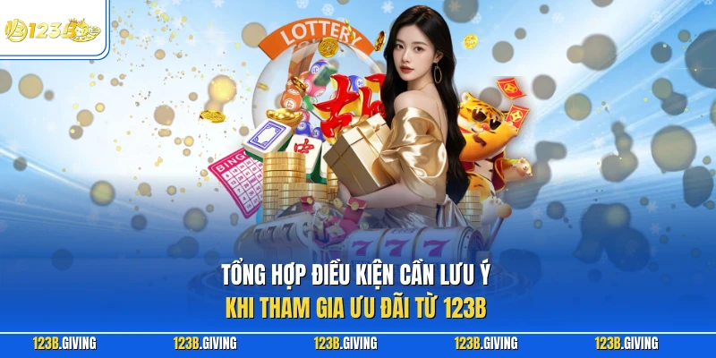 Tổng hợp điều kiện cần lưu ý khi tham gia ưu đãi từ nhà cái