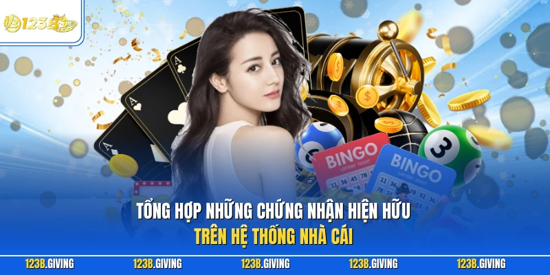 Tổng hợp những chứng nhận hiện hữu trên hệ thống nhà cái