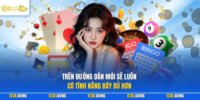 Trên đường dẫn mới sẽ luôn có tính năng đầy đủ hơn